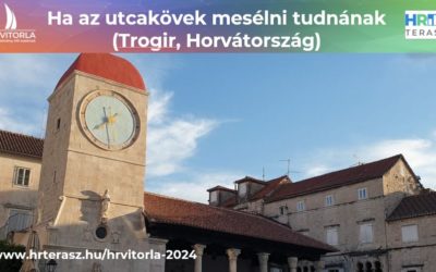 Ha az utcakövek mesélni tudnának (Trogir, Horvátország,)(4 rész, HR Vitorla 2024)  