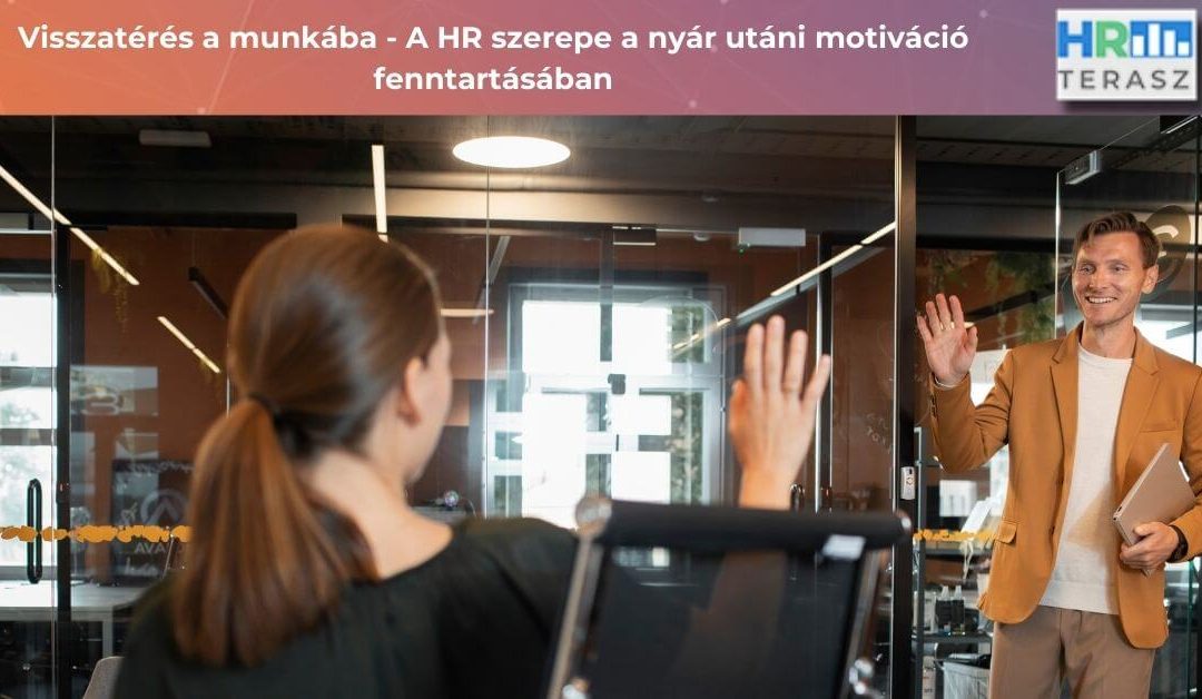 Visszatérés a munkába – A HR szerepe a nyár utáni motiváció fenntartásában