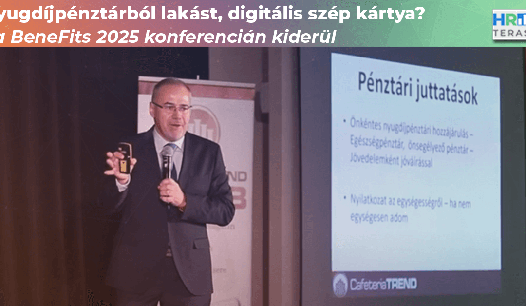 Nyugdíjpénztárból lakást, digitális SZÉP kártya? – a BeneFits 2025 konferencián kiderül